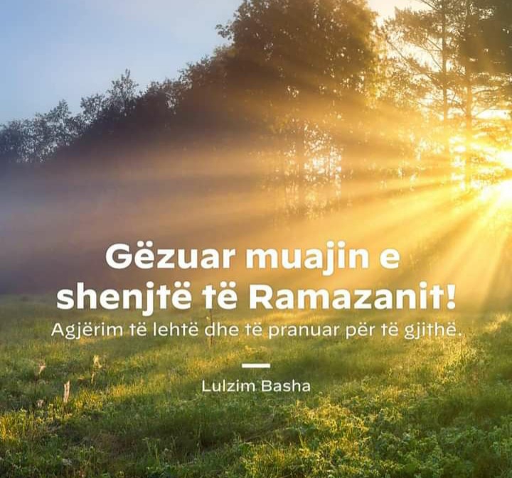 Basha mesazh për besimtarët islam për nisjen e muajit të Shenjtë të Ramazanit